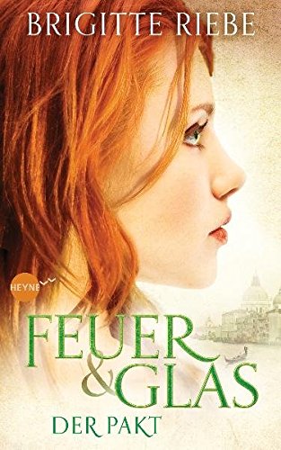 Feuer und Glas - Der Pakt: Roman (Brigitte Riebe bei Heyne fliegt, Band 1) von Heyne Verlag