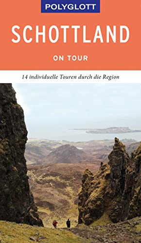 POLYGLOTT on tour Reiseführer Schottland: 14 individuelle Touren durch das Land von Gräfe und Unzer