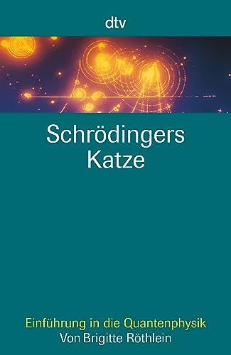 Schrödingers Katze: Einführung in die Quantenphysik von dtv Verlagsgesellschaft
