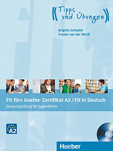 Fit fürs Goethe-Zertifikat A2 / Fit in Deutsch: Deutschprüfung für Jugendliche.Deutsch als Fremdsprache / Lehrbuch mit Audio-CD (Fit für ... Jugendliche) von Hueber