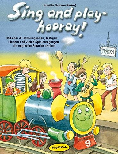 Sing and play - hooray! (Buch): Mit über 40 schwungvollen, rhythmischen und lustigen Liedern die englische Sprache erlernen und vertiefen (Praxisbücher für den pädagogischen Alltag) von Ökotopia Spielvertrieb