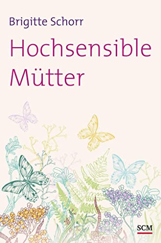 Hochsensible Mütter (Hochsensibel, 1, Band 1) von SCM Hänssler