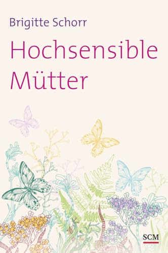 Hochsensible Mütter (Hochsensibel, 1, Band 1) von SCM Hänssler