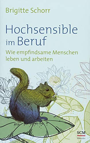 Hochsensible im Beruf: Wie empfindsame Menschen leben und arbeiten (Hochsensibel, 3, Band 3) von SCM Hnssler