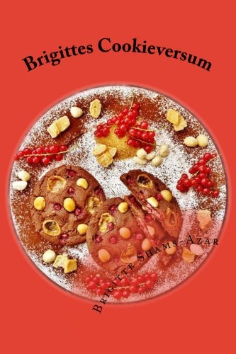 Brigittes Cookieversum: 30 einfache, gefüllte, vegane und herzhafte Cookies