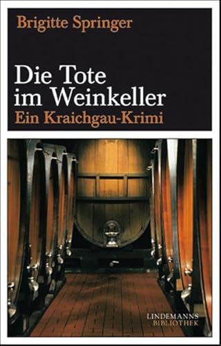 Die Tote im Weinkeller: Ein Kraichgau-Krimi (Lindemanns Bibliothek)
