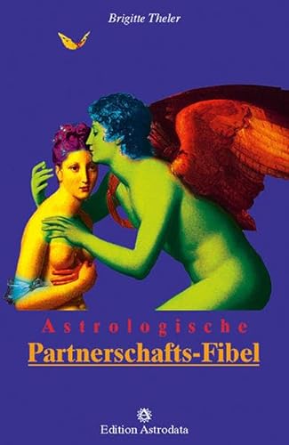Astrologische Partnerschafts-Fibel (Edition Astrodata - Fibel-Reihe)