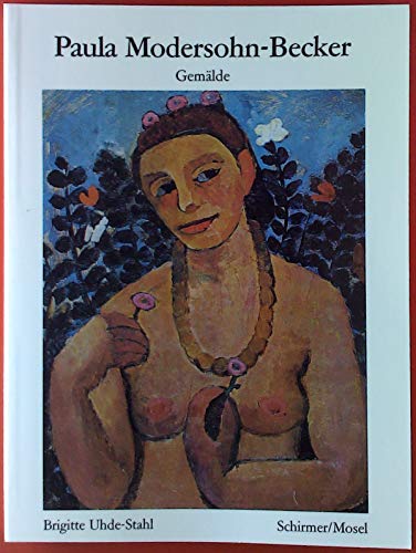 Paula Modersohn-Becker - Gemälde: Neuauflage: Neuauflage zum 100. Todestag (Schirmer's visuelle Bibliothek) von Schirmer /Mosel Verlag Gm