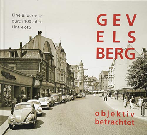 GEVELSBERG objektiv betrachtet: Eine Bildreise durch 100 Jahre Lintl-Foto von Bergischer Verlag