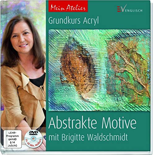 Mein Atelier: Abstrakte Motive: Grundkurs Acryl mit Brigitte Waldschmidt von Christophorus Verlag