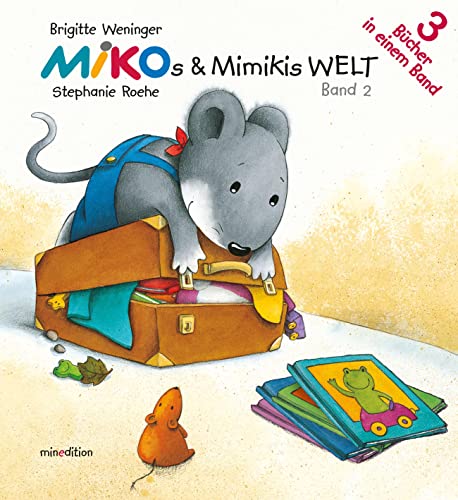 MIKOs & MIMIKIs Welt: Band 2; (Drei Bücher in einem Band: Sammelband): Band 2; 3 Bücher in einem Band von MINEDITION
