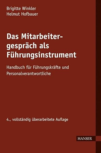 Das Mitarbeitergespräch als Führungsinstrument: Handbuch für Führungskräfte und Personalverantwortliche