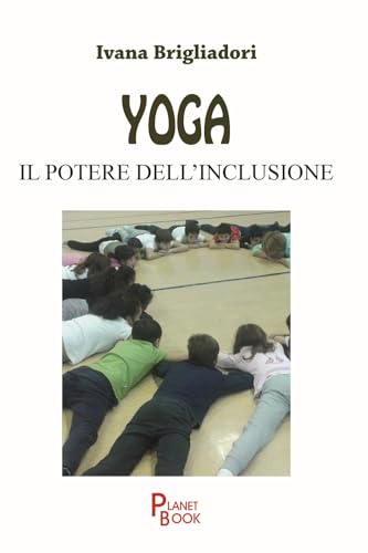 Yoga. Il potere dell'inclusione Yoga. Il potere dell'inclusione von Planet Book