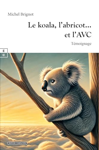 LE KOALA, L ABRICOT... ET L AVC LE KOALA, L ABRICOT... ET L AVC von COMPLICITES