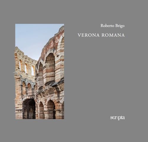 Verona romana. Ediz. italiana e inglese (Studi e ricerche) von Scripta