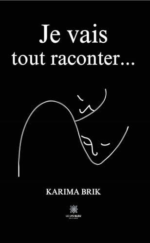 Je vais tout raconter… von LE LYS BLEU EDITIONS SAS