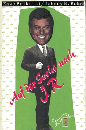 Auf der Suche nach J. R.: Nur wo Dallas draufsteht, ist auch Dallas drin Auf der Suche nach J. R.: Nur wo Dallas draufsteht, ist auch Dallas drin von Rowohlt Taschenbuch