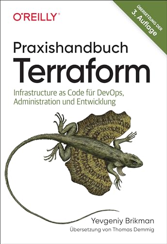 Praxishandbuch Terraform: Infrastructure as Code für DevOps, Administration und Entwicklung (Animals) von O'Reilly