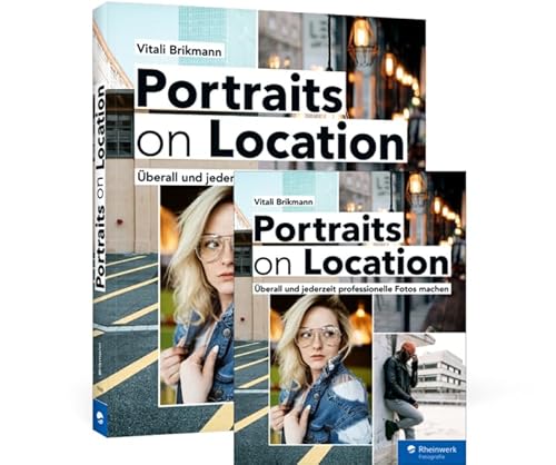 Portraits on Location: Überall und jederzeit professionelle Fotos machen von Rheinwerk