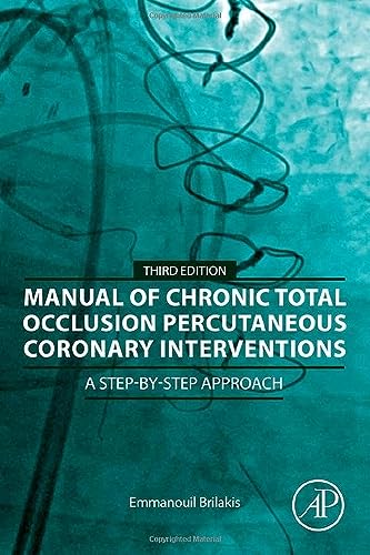 Manual of Chronic Total Occlusion Percutaneous Coronary Interventions: A Step-by-Step Approach von Academic Press