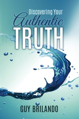 Discovering Your Authentic Truth Discovering Your Authentic Truth