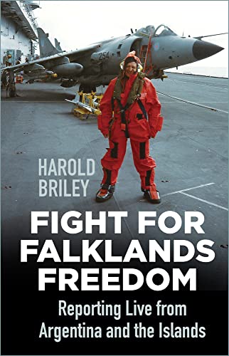 Fight for Falklands Freedom: Reporting Live from Argentina and the Islands von The History Press Ltd