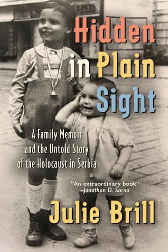 Hidden in Plain Sight: A Family Memoir and the Untold Story of the Holocaust in Serbia (Holocaust Heritage) von Amsterdam Publishers