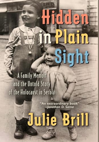 Hidden in Plain Sight: A Family Memoir and the Untold Story of the Holocaust in Serbia (Holocaust Heritage) von Amsterdam Publishers