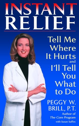 Instant Relief: Tell Me Where It Hurts and I'll Tell You What to Do von Bantam