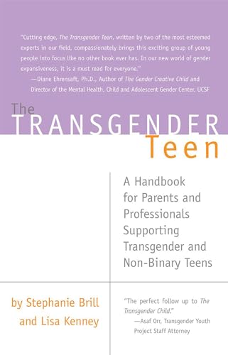 The Transgender Teen: A Handbook for Parents and Professionals Supporting Transgender and Non-Binary Teens von Cleis Press