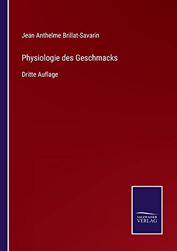 Physiologie des Geschmacks: Dritte Auflage von Outlook