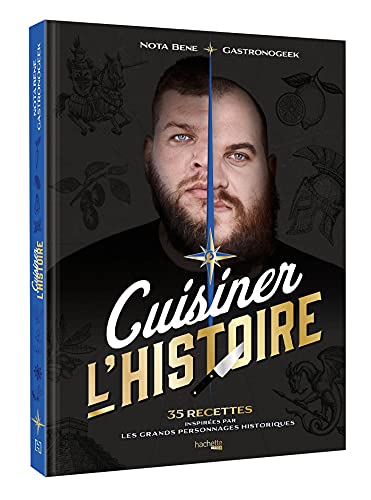 Cuisiner l'Histoire: 35 recettes inspirées par les Grands personnages historiques