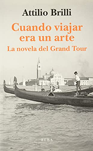Cuando viajar era un arte: La novela del Grand Tour Cuando viajar era un arte: La novela del Grand Tour