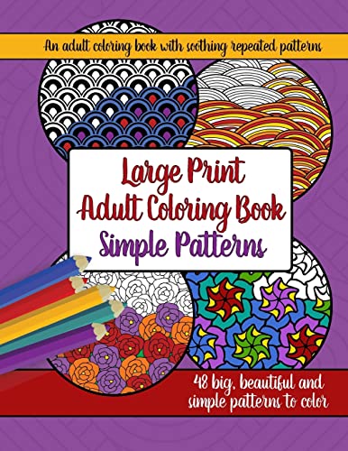 Large Print Adult Coloring Book: Big, Beautiful & Simple Patterns (Large Print Adult Coloring Books, Band 4)