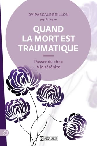 Quand la mort est traumatique: Passer du choc à la sérénité Quand la mort est traumatique: Passer du choc à la sérénité von DE L HOMME