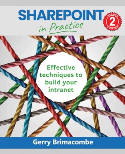 SharePoint in Practice: Effective techniques to build your intranet von Library and Archives Canada