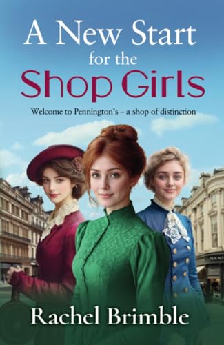 A New Start for the Shop Girls: A heartwarming and uplifting saga from Rachel Brimble (The Pennington's Shop Girls) von Boldwood Books