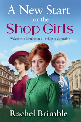 A New Start for the Shop Girls: A heartwarming and uplifting saga from Rachel Brimble (The Pennington's Shop Girls) von Boldwood Books Ltd