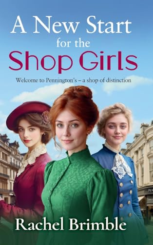 A New Start for the Shop Girls: A heartwarming and uplifting saga from Rachel Brimble (The Pennington's Shop Girls) von Boldwood Books Ltd