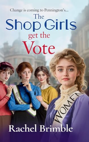 The Shop Girls Get the Vote: An inspiring and uplifting saga by Rachel Brimble (The Pennington's Shop Girls) von Boldwood Books Ltd