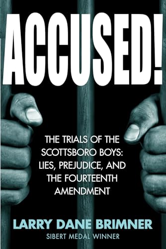 Accused!: The Trials of the Scottsboro Boys: Lies, Prejudice, and the Fourteenth Amendment