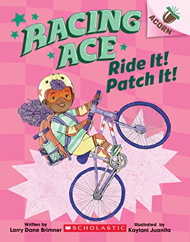 Ride It! Patch It! (Racing Ace: Scholastic Acorn, 3)