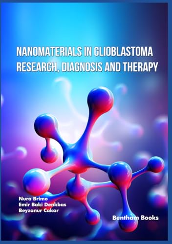 Nanomaterials in Glioblastoma Research, Diagnosis and Therapy von Bentham Science Publishers