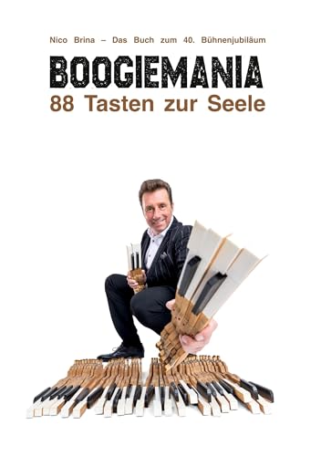 Boogiemania - 88 Tasten zur Seele: Das Buch zum 40. Bühnenjubiläum