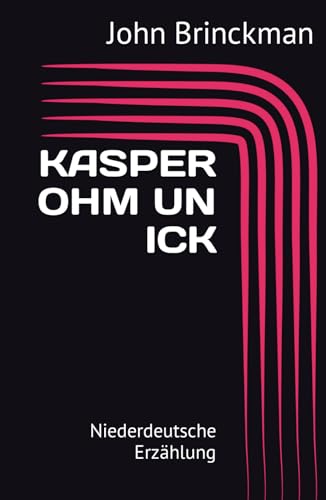 KASPER OHM UN ICK: Niederdeutsche Erzählung von Independently published