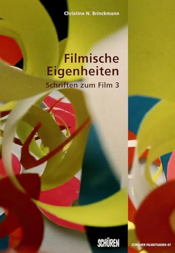 Filmische Eigenheiten: Schriften zum Film 3 (Zürcher Filmstudien) von Schüren Verlag GmbH
