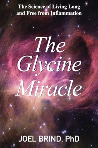 The Glycine Miracle: The Science of Living Long and Free from Inflammation von The Oaklea Press Inc.
