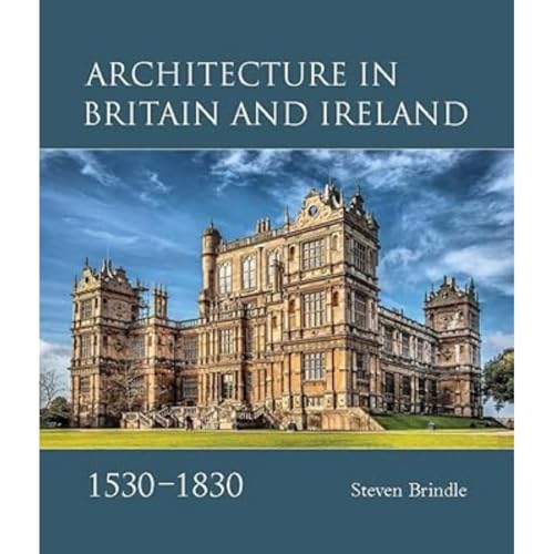 Architecture in Britain and Ireland, 1530-1830 von Paul Mellon Centre for Studies in British Art