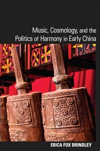 Music, Cosmology, and the Politics of Harmony in Early China (SUNY series in Chinese Philosophy and Culture) von State University of New York Press