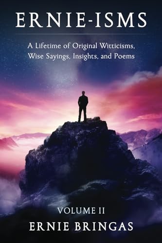 Ernie-isms Volume II: A Lifetime of Original Witticisms, Wise Sayings, Insights, and Poems von Rainbow Ridge Publishing